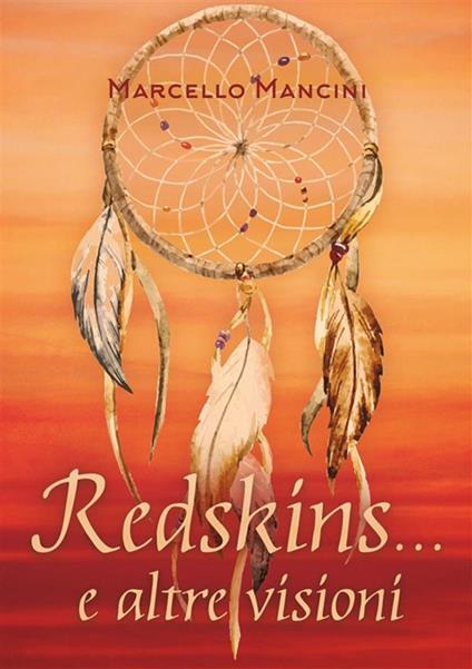 Redskins... e altre visioni - Marcello Mancini - ebook