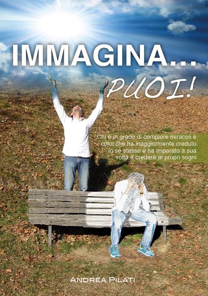 Immagina... puoi! - Andrea Pilati - copertina