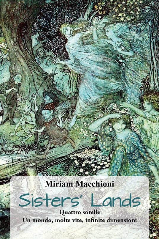 Sisters' lands. Quattro sorelle. Un mondo, molte vite, infinite dimensioni - Miriam Macchioni - copertina