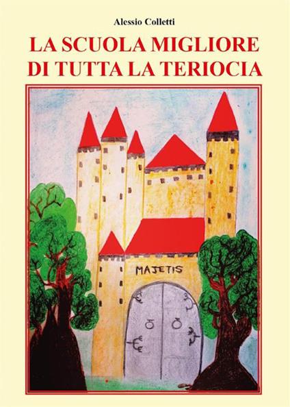 La scuola migliore di tutta la Teriocia - Alessio Colletti - ebook