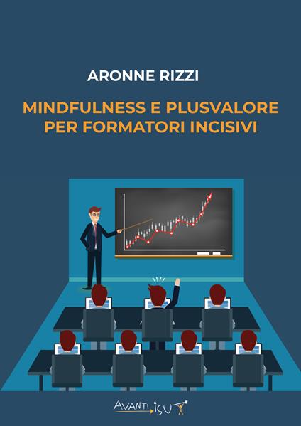 Mindfulness e plusvalore per formatori incisivi - Aronne Rizzi - ebook