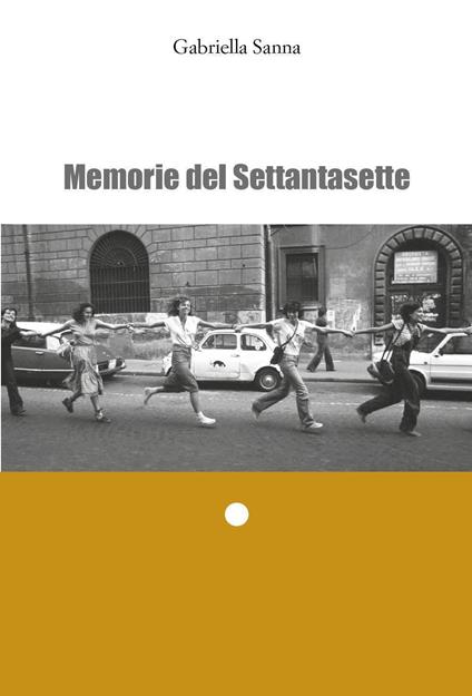 Memorie del Settantasette - Gabriella Sanna - copertina