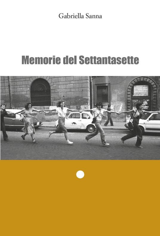 Memorie del Settantasette - Gabriella Sanna - copertina