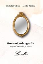 #unamicrobiografia. Lo sguardo di Paola con gli occhi di Lorella