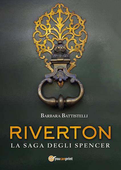 Riverton. La saga degli Spencer - Barbara Battistelli - copertina