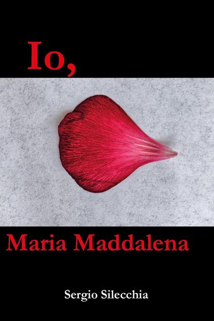 Io, Maria Maddalena - Sergio Silecchia - copertina