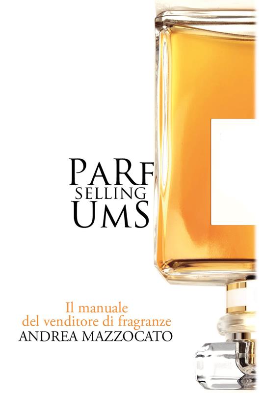 PaRfUmS selling. Il manuale del venditore di fragranze - Andrea Mazzocato - copertina