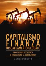 Capitalismo, finanza, riscaldamento globale. Transizione ecologica o Transizione al socialismo?