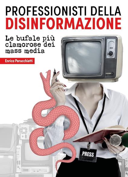 Professionisti della disinformazione. Le bufale più clamorose dei mass media - Enrica Perucchietti - copertina