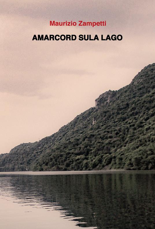 Amarcord sul lago - Maurizio Zampetti - copertina