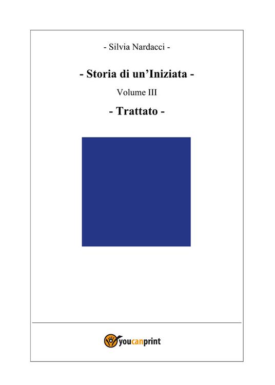 Storia di un'iniziata. Vol. 3: Trattato. - Silvia Nardacci - copertina