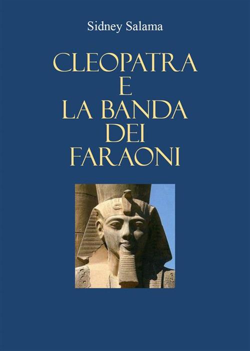 Cleopatra e la banda dei faraoni - Sidney Salama - ebook