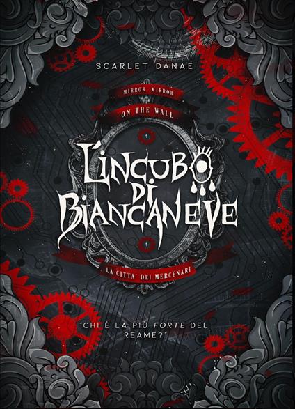 La città dei mercenari. L'incubo di Biancaneve - Scarlet Danae - copertina
