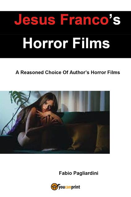 Jesus Franco's horror films. A reasoned choice of author's horror films - Fabio Pagliardini - copertina