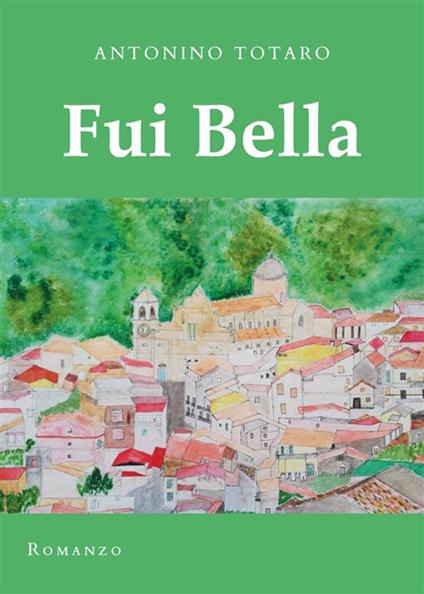 Fui bella - Antonino Totaro - ebook