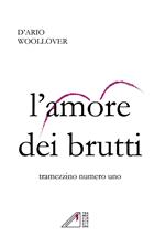 L'amore dei brutti. Tramezzino numero uno