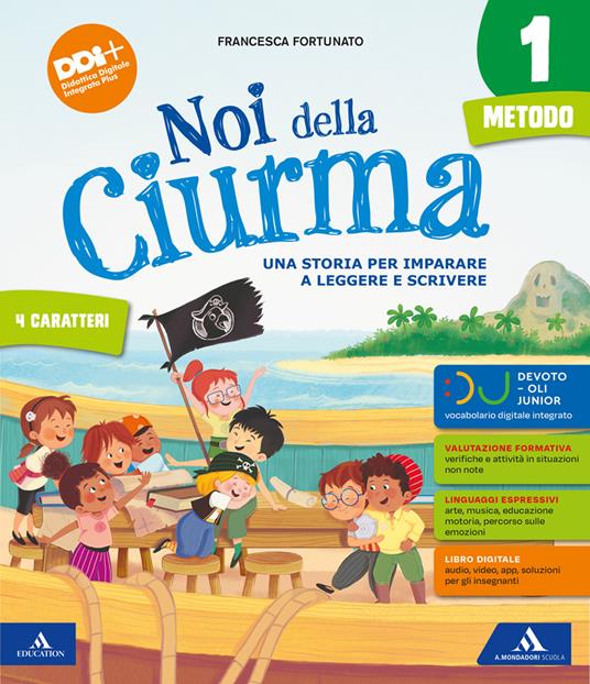  Noi della ciurma. Metodo 4 Caratteri. Con Letture, Storia Geografia Scienze Tecnologia, Matematica, Quaderno dei 4 caratteri, Quaderno dei primi giorni, Le mie sfide, Alfabetiere individuale, Lettere