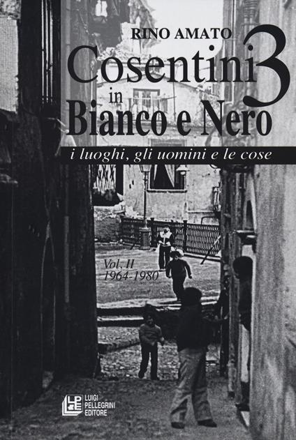 Cosentini in bianco e nero 3. Vol. 2 - Rino Amato - copertina