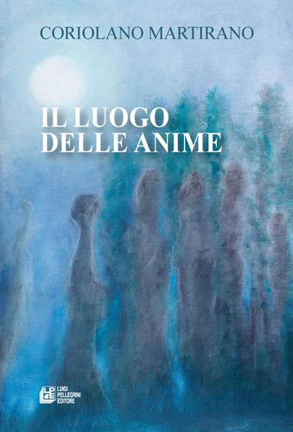 Il luogo delle anime - Coriolano Martirano - copertina