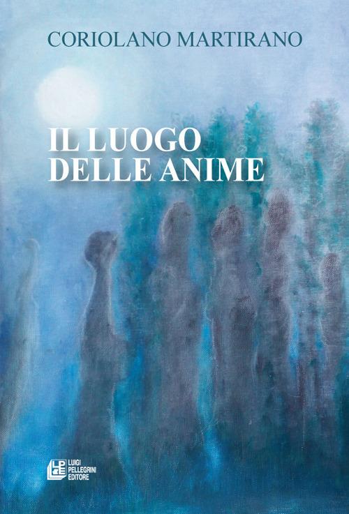 Il luogo delle anime - Coriolano Martirano - copertina