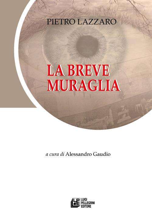 La breve muraglia - Pietro Lazzaro - copertina