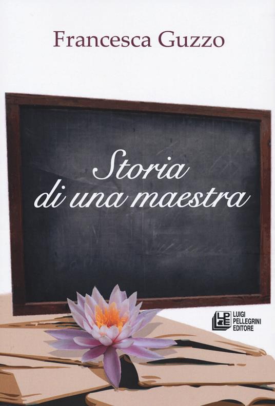 Storia di una maestra - Francesca Guzzo - copertina