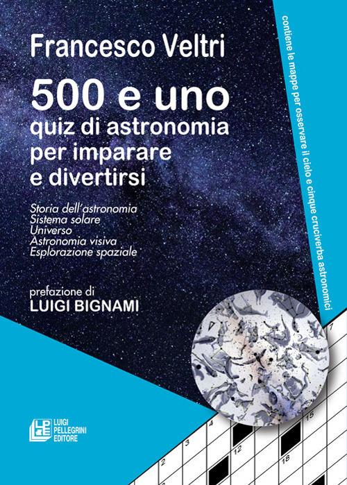 500 e uno quiz di astronomia per imparare e divertirsi - Francesco Veltri - ebook