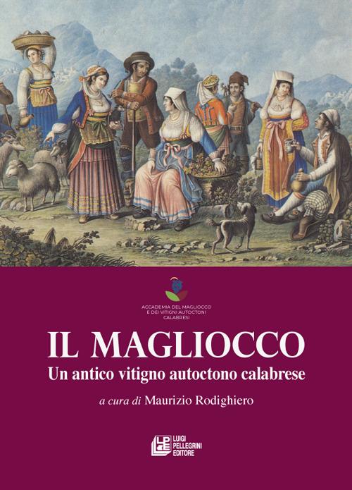 Il Magliocco. Un antico vitigno autoctono calabrese - copertina