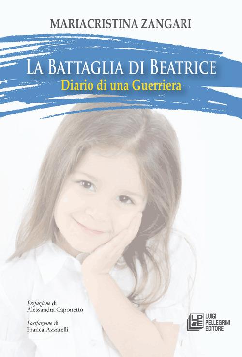 La battaglia di Beatrice. Diario di una guerriera - Mariacristina Zangari - copertina