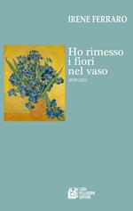 Ho rimesso i fiori nel vaso (2020-2022)