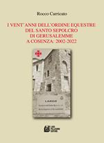 I vent’anni dell’Ordine Equestre del Santo Sepolcro di Gerusalemme a Cosenza: 2002-2022