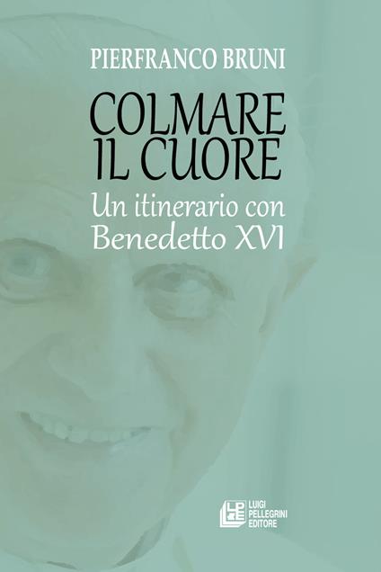 Colmare il cuore. Un itinerario con Benedetto XVI - Pierfranco Bruni - copertina