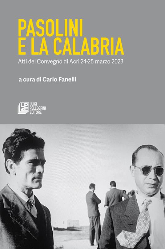 Pasolini e la Calabria. Atti del Convegno (Acri, 24-25 marzo 2023) - copertina