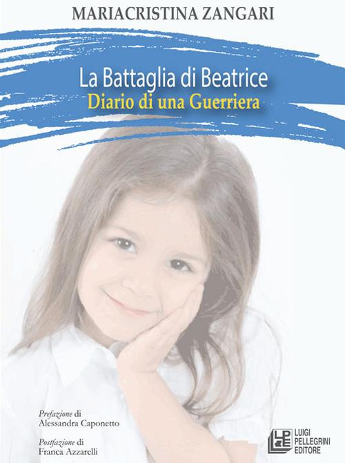 La battaglia di Beatrice. Diario di una guerriera - Mariacristina Zangari - ebook