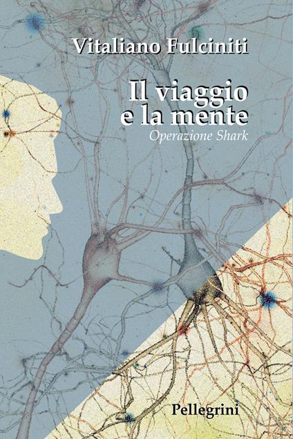 Il viaggio e la mente. Operazione Shark - Vitaliano Fulciniti - copertina