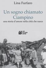 Un sogno chiamato Ciampino. Una storia d'amore nella città che nasce