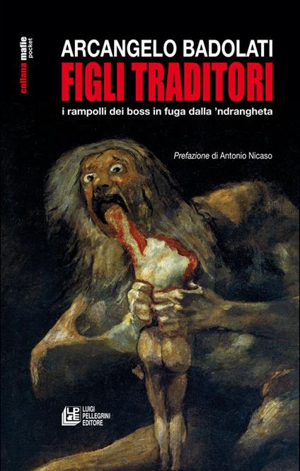 Figli traditori. i rampolli dei boss in fuga dalla 'ndrangheta - Arcangelo Badolati - ebook