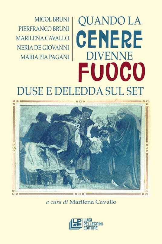 Quando la cenere divenne fuoco. Duse e Deledda sul set - copertina