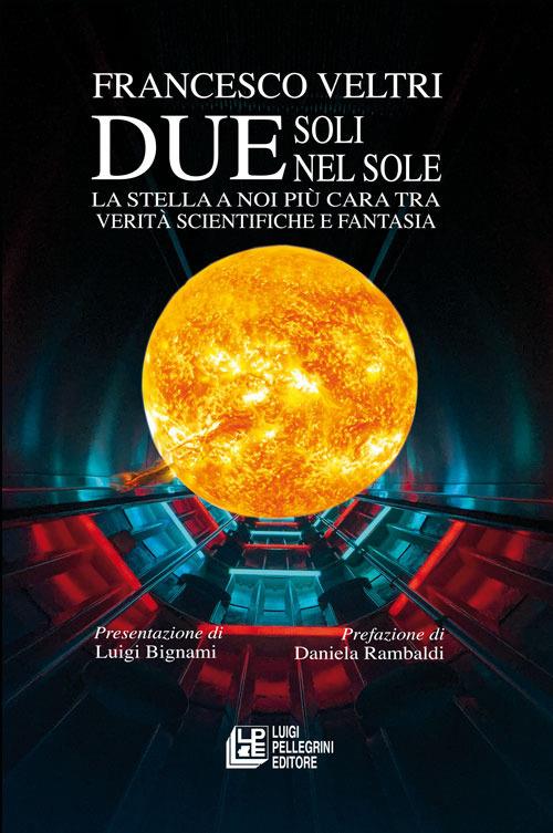 Due soli nel sole. La stella a noi più cara tra verità scientifiche e fantasia - Francesco Veltri - ebook