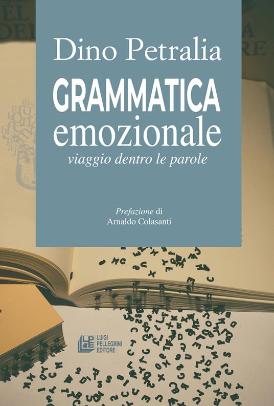 Grammatica emozionale. Viaggio dentro le parole - Dino Petralia - copertina