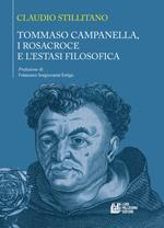 Tommaso Campanella, i Rosacroce e l’estasi filosofica