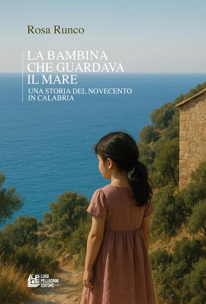 La bambina che guardava il mare. Una storia del novecento in Calabria - Rosa Runco - copertina
