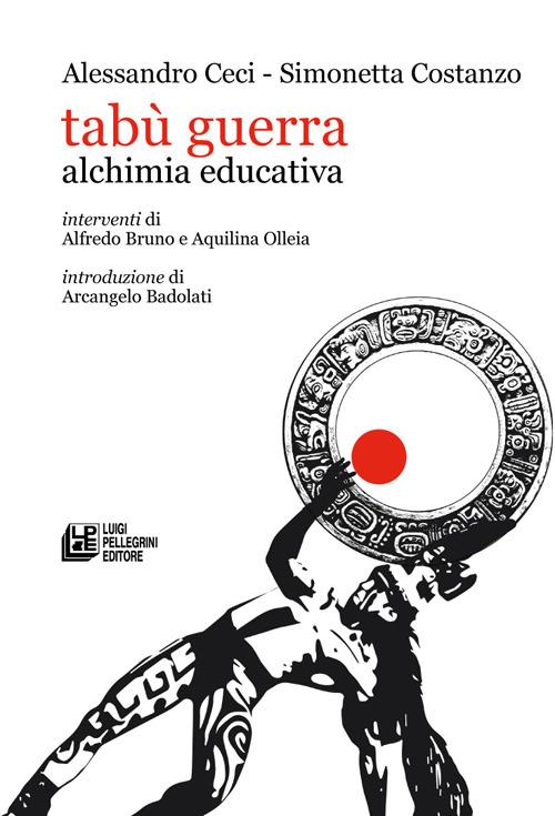 Tabù guerra. Alchimia educativa - Alessandro Ceci,Simonetta Costanzo - copertina