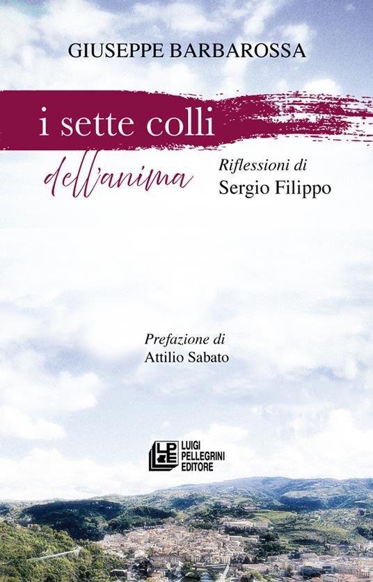 I sette colli dell'anima - Barbarossa Giuseppe,Sergio Filippo - copertina