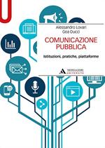 Comunicazione pubblica. Istituzioni, pratiche, piattaforme