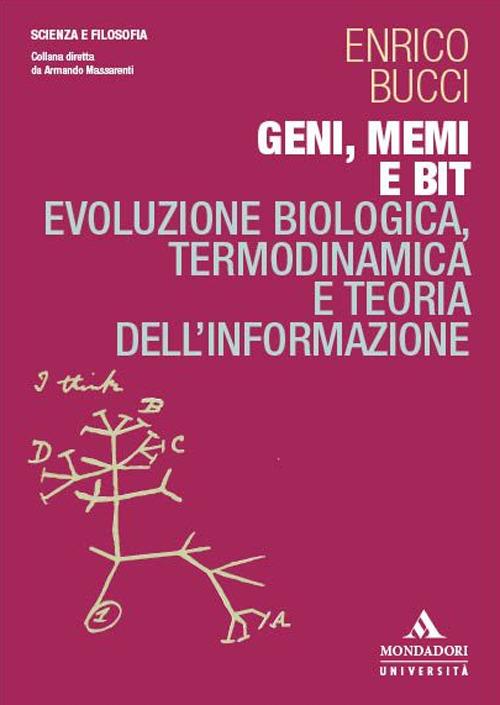 Geni, memi e bit. Evoluzione biologica, termodinamica e teoria dell’informazione - Enrico Bucci - copertina