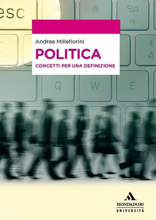 Politica. Concetti per una definizione - Andrea Millefiorini - copertina