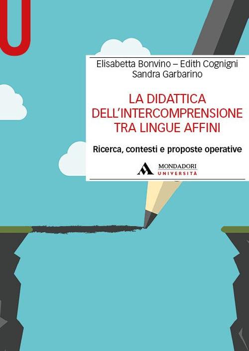 La didattica dell'intercomprensione tra lingue affini. Ricerca, contesti e proposte operative - Elisabetta Bonvino,Edith Cognigni,Sandra Garbarino - copertina