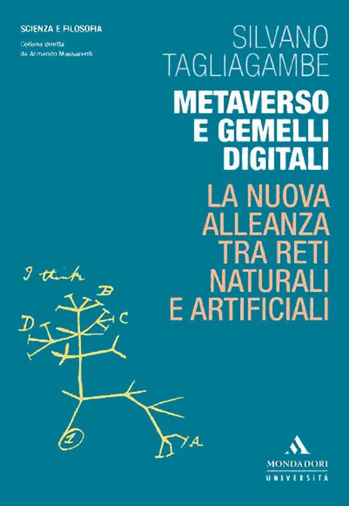 Metaverso e gemelli digitali. La nuova alleanza tra reti naturali e artificiali - Silvano Tagliagambe - copertina