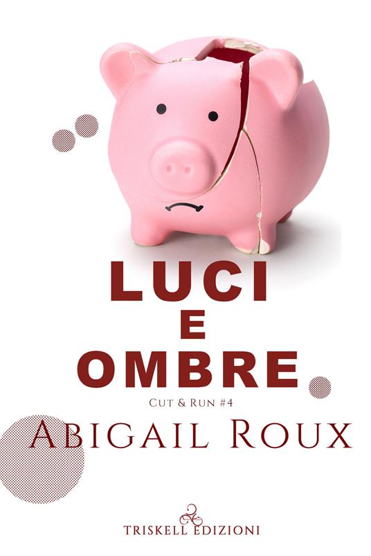 Luci e ombre. Cut & run. Vol. 4 - Abigail Roux,Emanuela Graziani - ebook